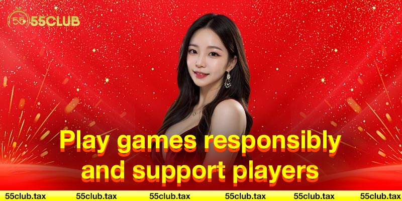 Play games responsibly and support players