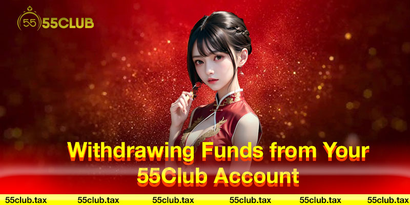 Deposits and Withdrawals Funds from Your 55Club Account