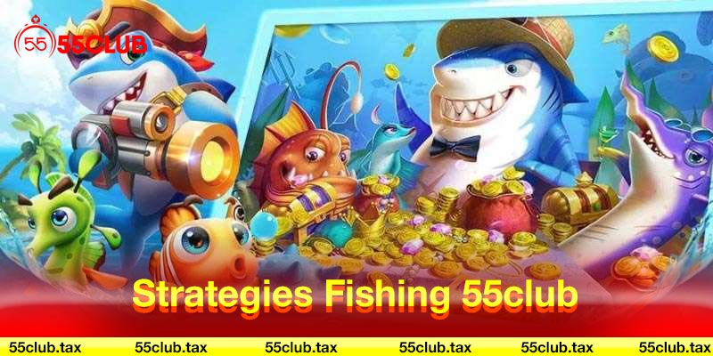 Strategies Fishing 55club